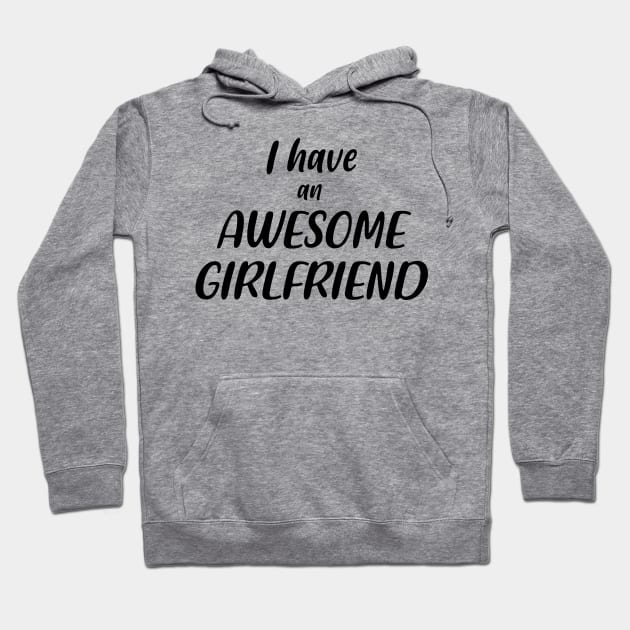 I Have an Awesome Girlfriend Hoodie by NAYAZstore